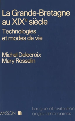 La Grande-Bretagne au XIXe siècle : technologies et modes de vie