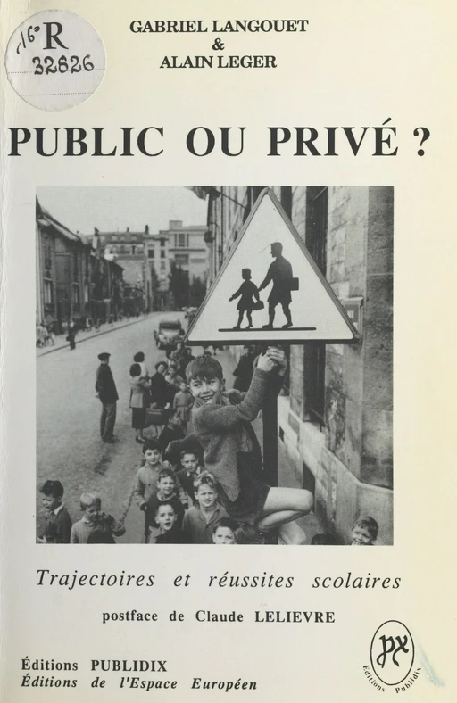 Public ou privé ? Trajectoires et réussites scolaires - Gabriel Langouët, Alain Léger - FeniXX réédition numérique