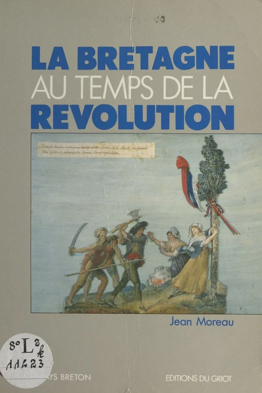 La Bretagne au temps de la Révolution - Jean Moreau - FeniXX réédition numérique