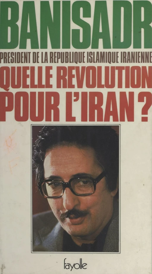 Quelle révolution pour l'Iran ? - Abol-Hassan Banisadr - FeniXX réédition numérique