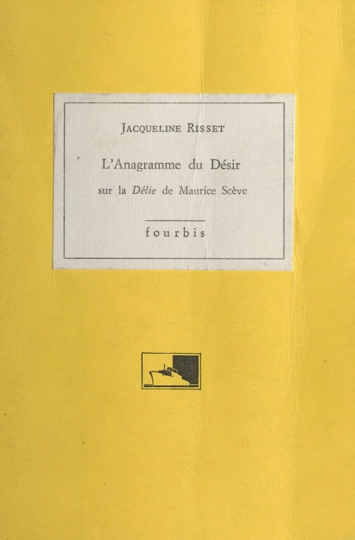 L'Anagramme du désir : sur la «Délie» de Maurice Scève - Jacqueline Risset - FeniXX réédition numérique