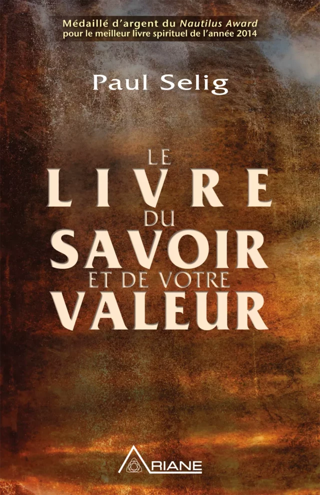 Le livre du savoir et de votre valeur - Paul Selig - Éditions Ariane