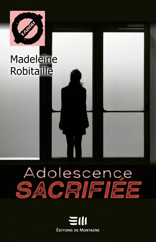 Adolescence sacrifiée (58) - Madeleine Robitaille - Éditions de Mortagne