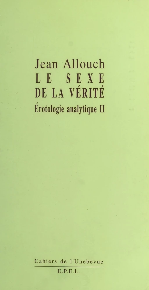 Érotologie analytique (2) : Le Sexe de la vérité - Jean ALLOUCH - FeniXX réédition numérique