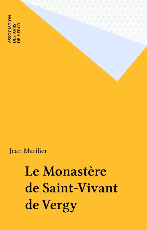 Le Monastère de Saint-Vivant de Vergy - Jean Marilier - FeniXX réédition numérique