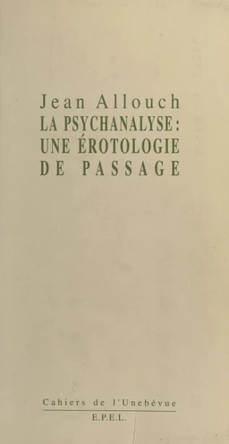 Érotologie analytique (1) : La Psychanalyse, une érotologie de passage