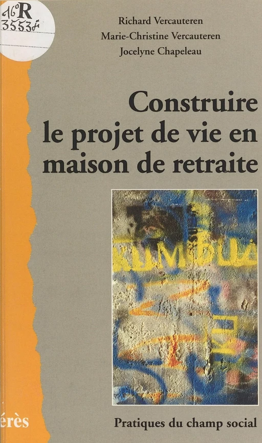 Construire le projet de vie en maison de retraite - Richard Vercauteren, Marie-Christine Vercauteren, Jocelyne Chapeleau - FeniXX réédition numérique