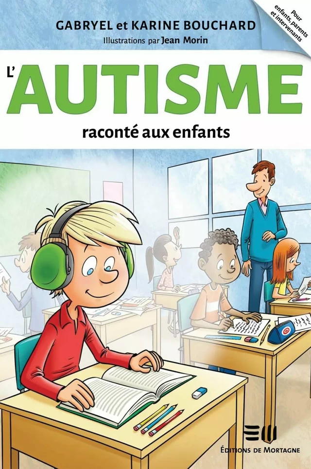 L'autisme raconté aux enfants - Gabryel Bouchard, Karine Bouchard, Jean Morin - Éditions de Mortagne