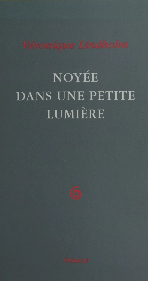 Noyée dans une petite lumière - Véronique Lindholm - FeniXX réédition numérique