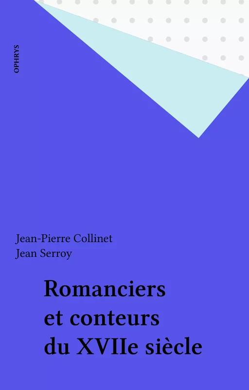 Romanciers et conteurs du XVIIe siècle - Jean-Pierre Collinet, Jean Serroy - FeniXX réédition numérique