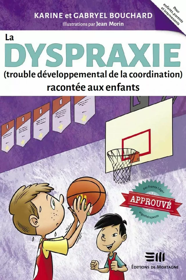 La dyspraxie (trouble développemental de la coordination) racontée aux enfants - Gabryel Bouchard, Karine Bouchard, Jean Morin - Éditions de Mortagne