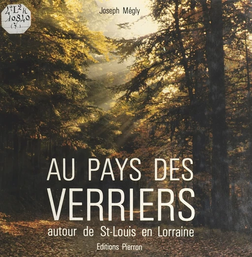 Au pays des verriers : autour de Saint-Louis en Lorraine - Joseph Mégly - FeniXX réédition numérique