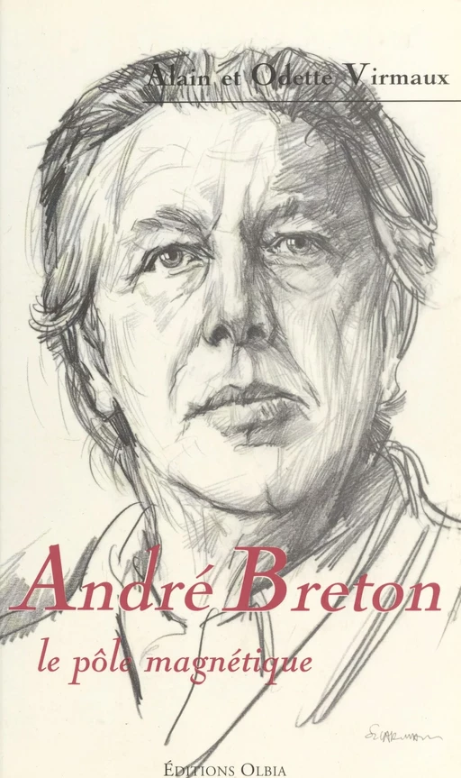 André Breton : le pôle magnétique - Alain Virmaux, Odette Virmaux - FeniXX réédition numérique