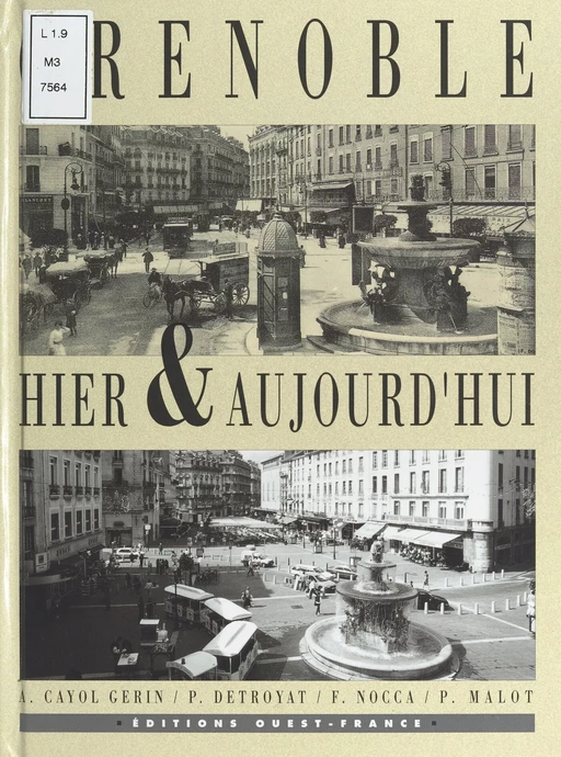 Grenoble, hier et aujourd'hui - Anne Cayol-Gerin, Patricia Detroyat, François Nocca - FeniXX réédition numérique