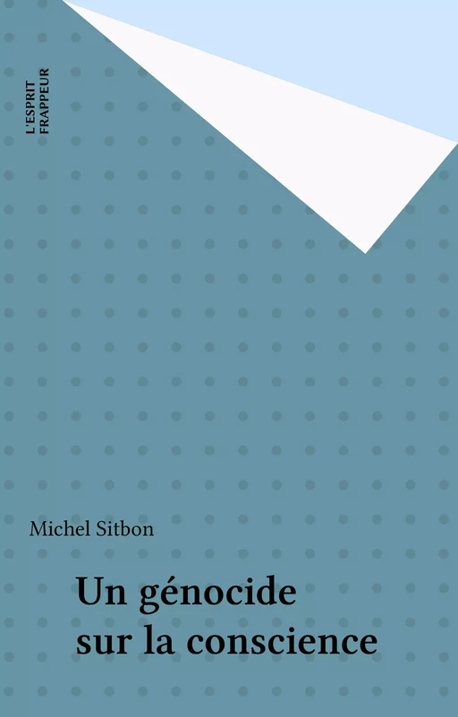 Un génocide sur la conscience - Michel Sitbon - FeniXX réédition numérique