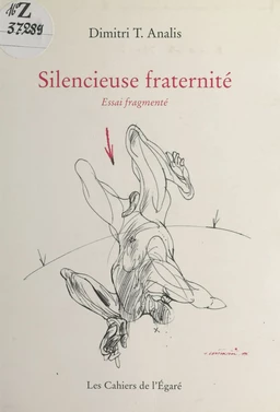 Silencieuse fraternité : essai fragmenté