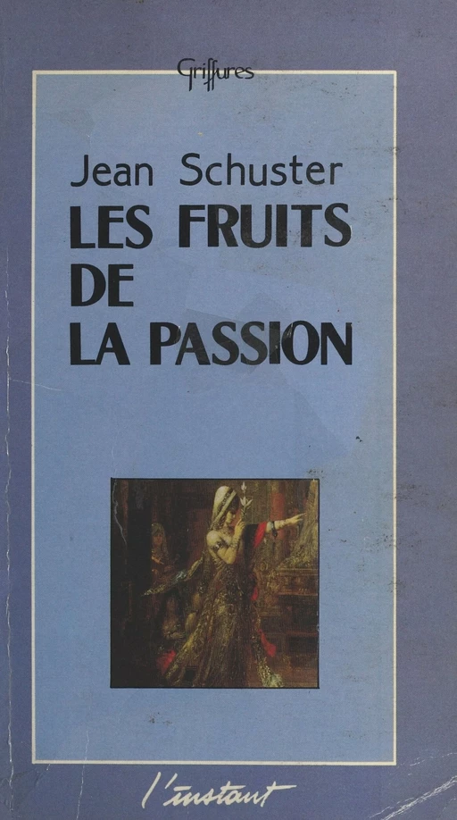 Les Fruits de la passion - Jean Schuster - FeniXX réédition numérique