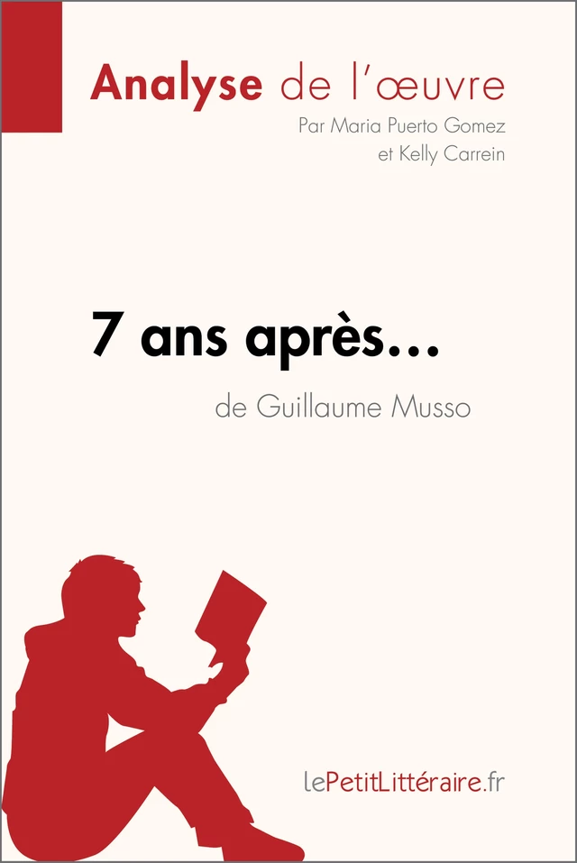 7 ans après... de Guillaume Musso (Analyse de l'oeuvre) -  lePetitLitteraire, Maria Puerto Gomez, Kelly Carrein - lePetitLitteraire.fr