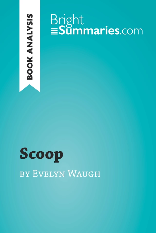 Scoop by Evelyn Waugh (Book Analysis) - Bright Summaries - BrightSummaries.com