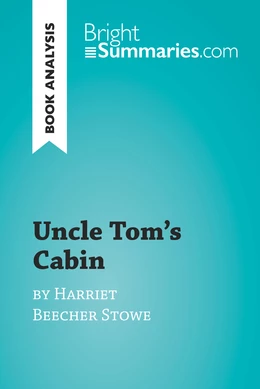 Uncle Tom's Cabin by Harriet Beecher Stowe (Book Analysis)