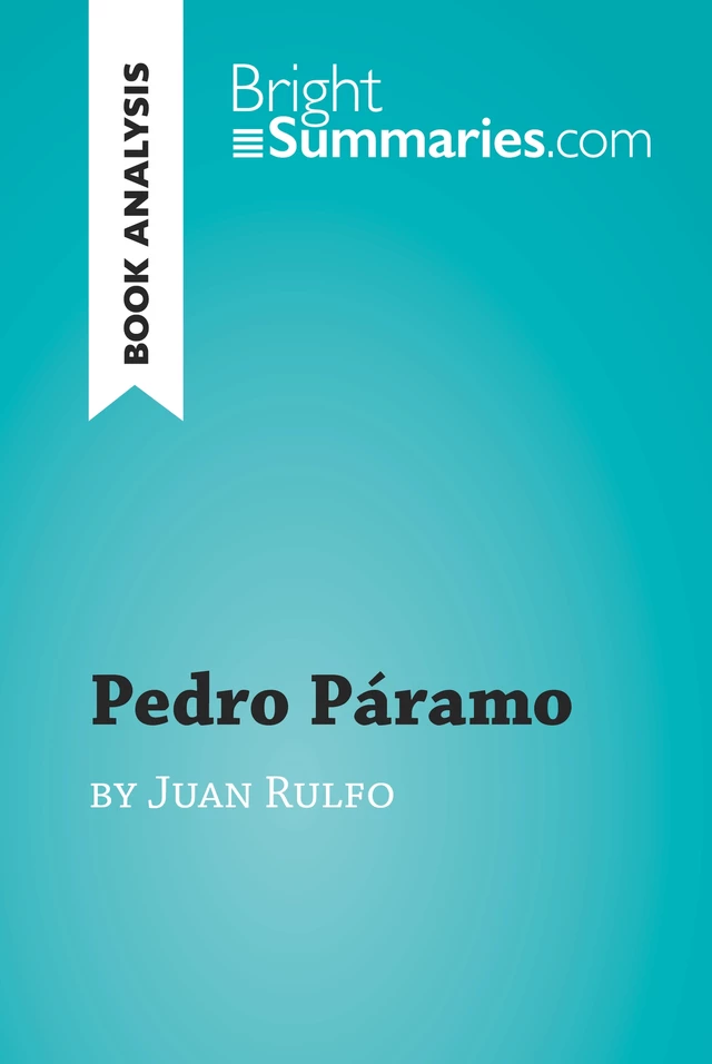 Pedro Páramo by Juan Rulfo (Book Analysis) - Bright Summaries - BrightSummaries.com