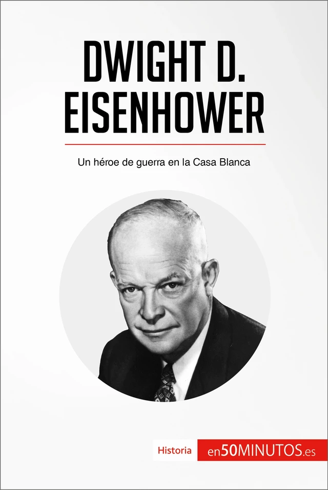 Dwight D. Eisenhower -  50Minutos - 50Minutos.es