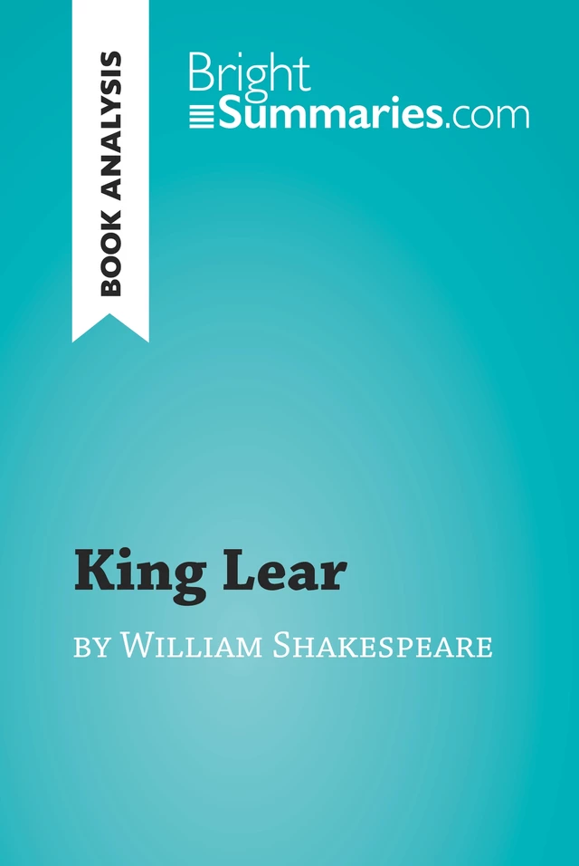 King Lear by William Shakespeare (Book Analysis) - Bright Summaries - BrightSummaries.com