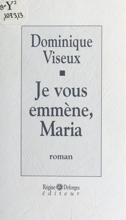 Je vous emmène, Maria - Dominique Viseux - FeniXX réédition numérique