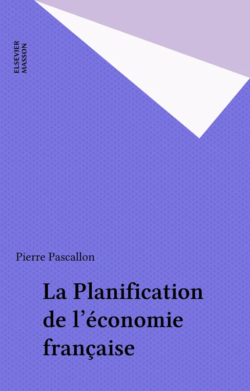 La Planification de l'économie française - Pierre Pascallon - FeniXX réédition numérique