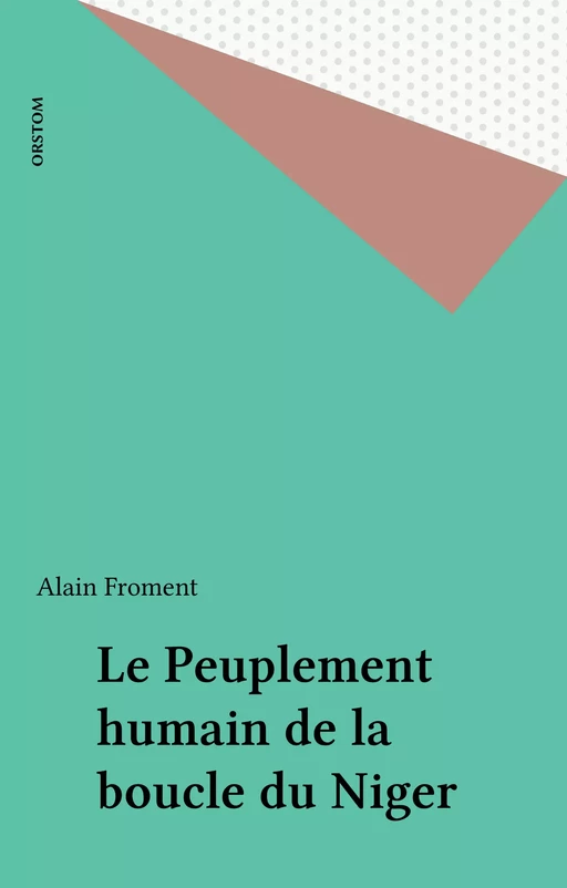 Le Peuplement humain de la boucle du Niger - Alain Froment - FeniXX réédition numérique