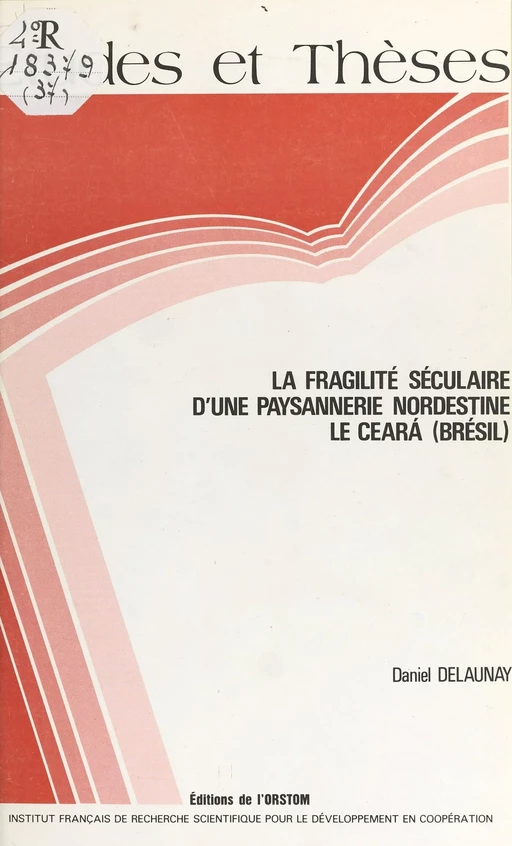 La Fragilité séculaire d'une paysannerie nordestine : le Ceará (Brésil) - Daniel Delaunay - FeniXX réédition numérique