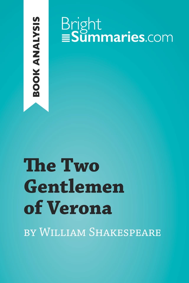 The Two Gentlemen of Verona by William Shakespeare - Bright Summaries - BrightSummaries.com