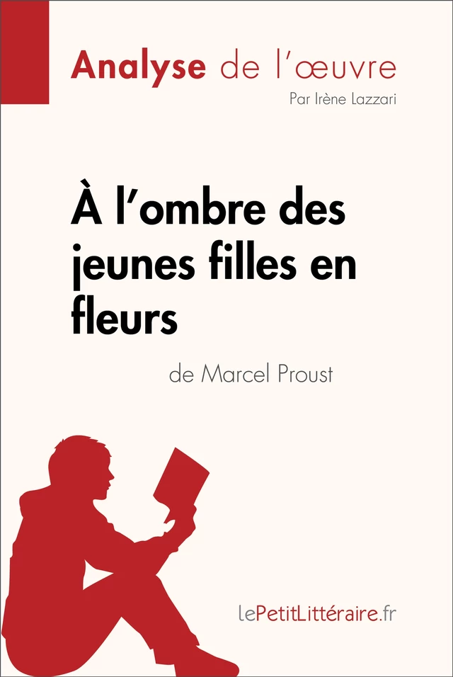 À l'ombre des jeunes filles en fleurs de Marcel Proust (Analyse de l'oeuvre) -  lePetitLitteraire, Irène Lazzari - lePetitLitteraire.fr