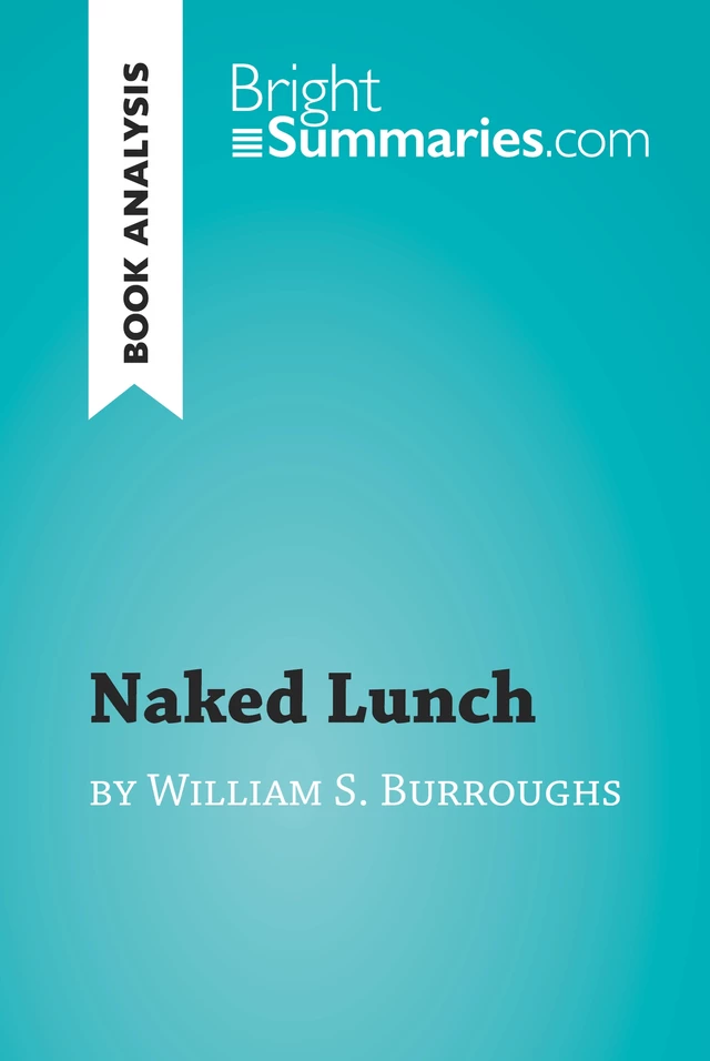 Naked Lunch by William S. Burroughs (Book Analysis) - Bright Summaries - BrightSummaries.com