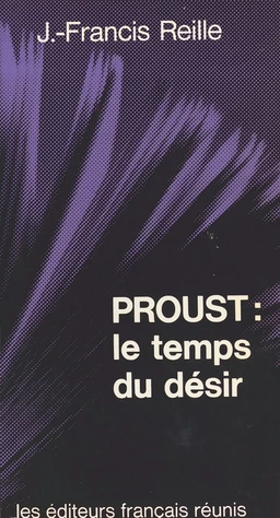 Proust, le temps du désir : une lecture textuelle