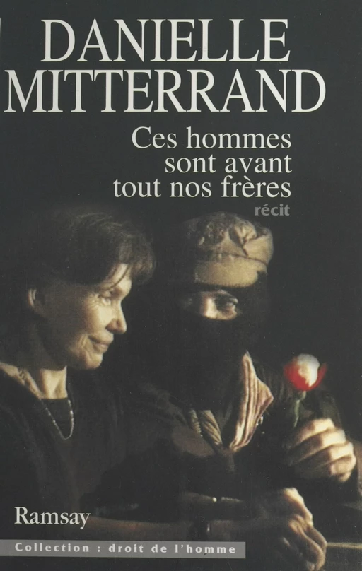 Ces hommes sont avant tout nos frères - Danielle Mitterrand - FeniXX réédition numérique