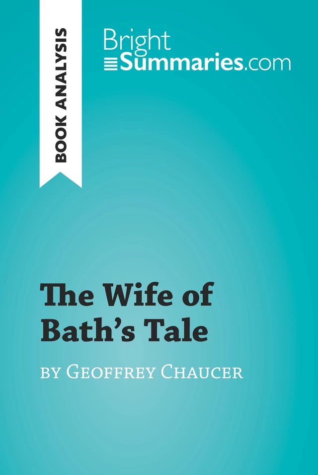 The Wife of Bath's Tale by Geoffrey Chaucer (Book Analysis) - Bright Summaries - BrightSummaries.com