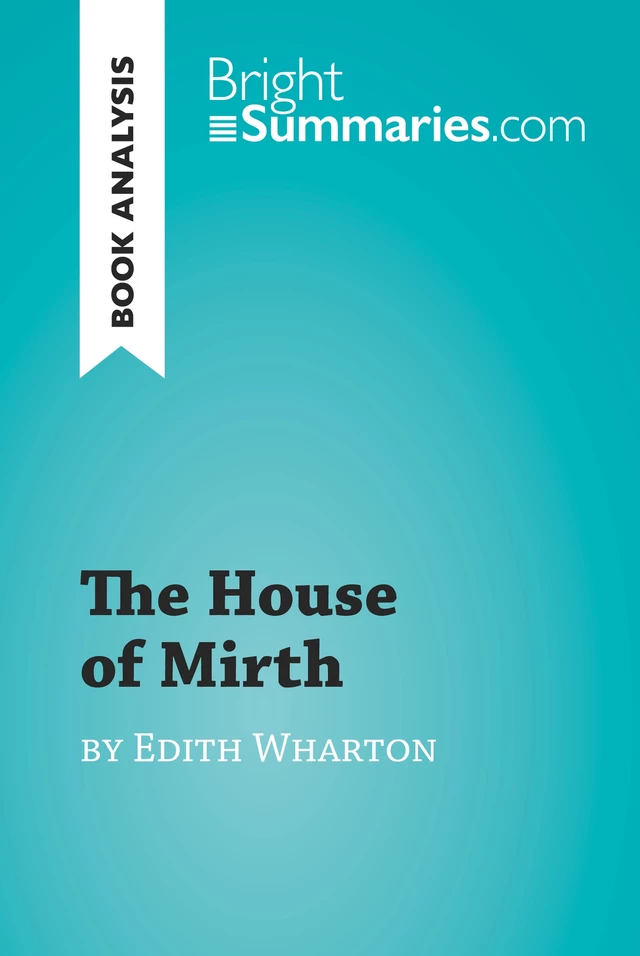 The House of Mirth by Edith Wharton (Book Analysis) - Bright Summaries - BrightSummaries.com