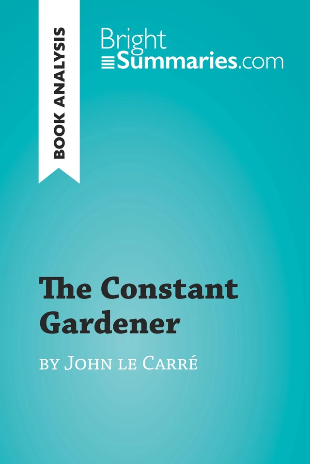 The Constant Gardener by John le Carré (Book Analysis) - Bright Summaries - BrightSummaries.com