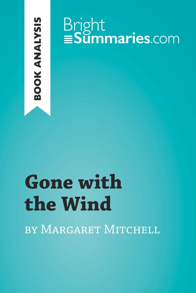 Gone with the Wind by Margaret Mitchell (Book Analysis) - Bright Summaries - BrightSummaries.com