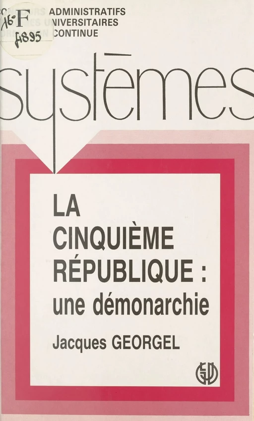 La Cinquième République : une démonarchie - Jacques Georgel - FeniXX réédition numérique