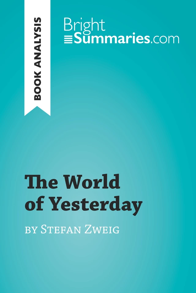 The World of Yesterday by Stefan Zweig (Book Analysis) - Bright Summaries - BrightSummaries.com