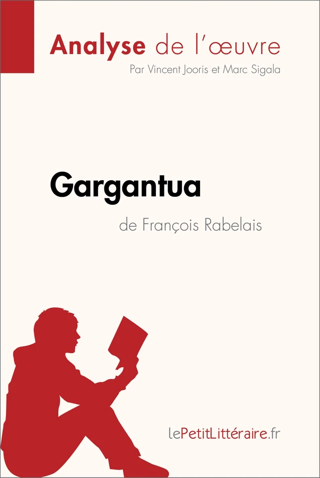 Gargantua de François Rabelais (Analyse de l'oeuvre) -  lePetitLitteraire, Vincent Jooris, Marc Sigala - lePetitLitteraire.fr