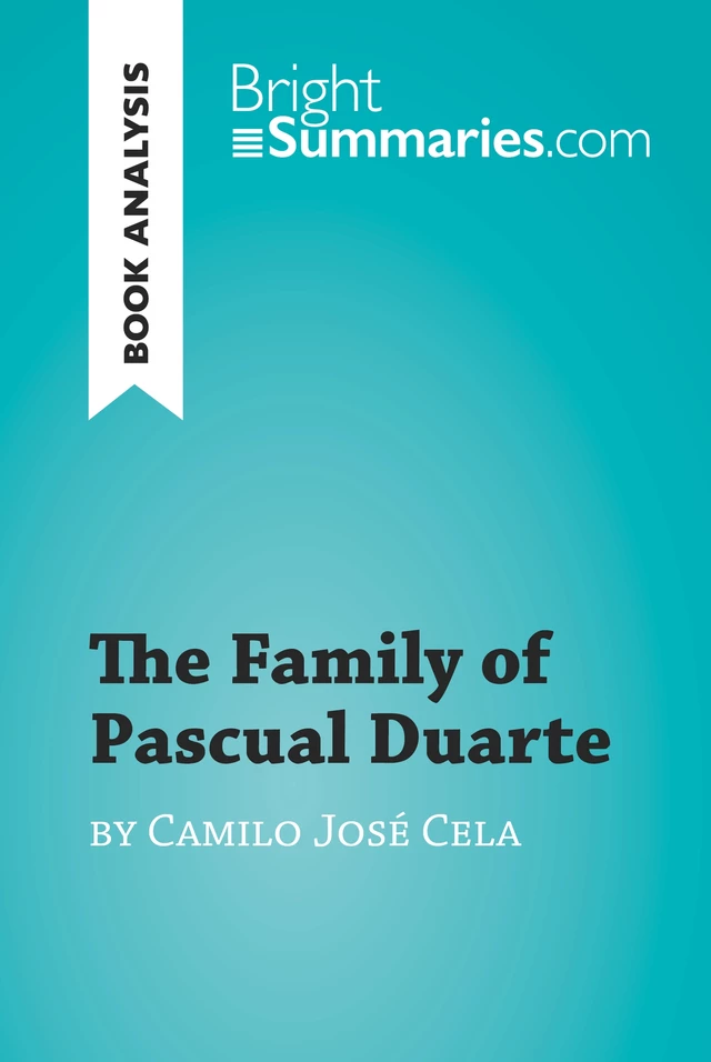 The Family of Pascual Duarte by Camilo José Cela (Book Analysis) - Bright Summaries - BrightSummaries.com