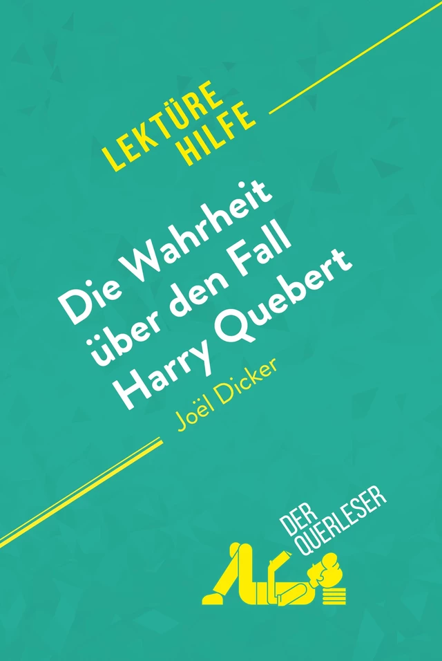 Die Wahrheit über den Fall Harry Quebert von Joël Dicker (Lektürehilfe) - Luigia Pattano, René Henri - derQuerleser.de