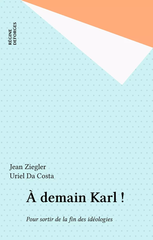 À demain Karl ! - Jean Ziegler, Uriel Da Costa - FeniXX réédition numérique