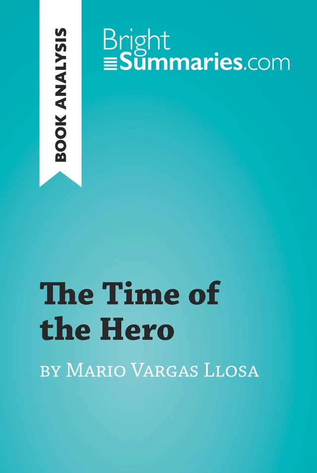 The Time of the Hero by Mario Vargas Llosa (Book Analysis) - Bright Summaries - BrightSummaries.com