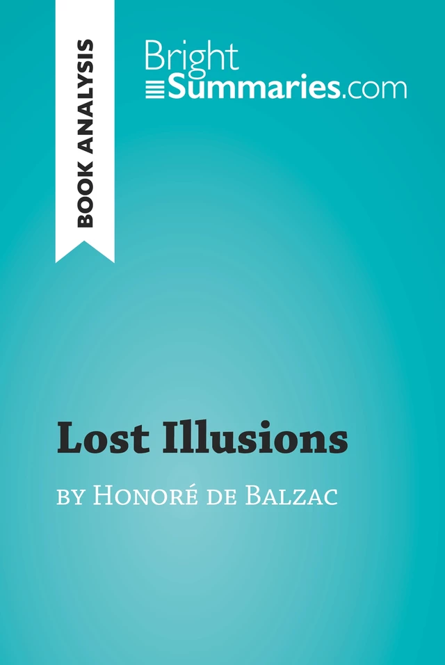 Lost Illusions by Honoré de Balzac (Book Analysis) - Bright Summaries - BrightSummaries.com