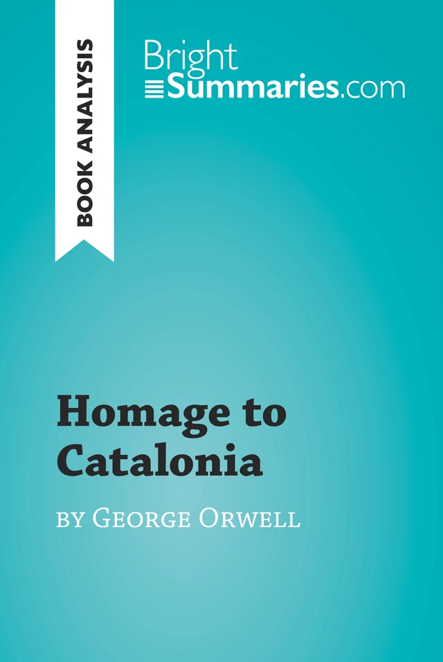 Homage to Catalonia by George Orwell (Book Analysis) - Bright Summaries - BrightSummaries.com