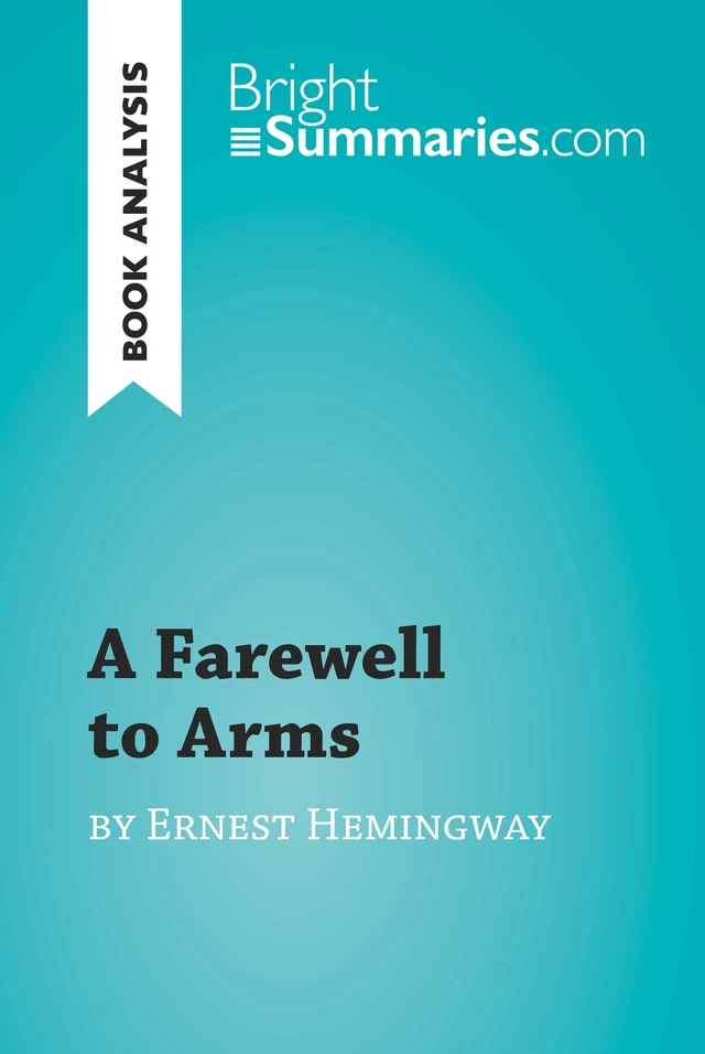 A Farewell to Arms by Ernest Hemingway (Book Analysis) - Bright Summaries - BrightSummaries.com